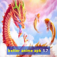 better anime apk 1.7